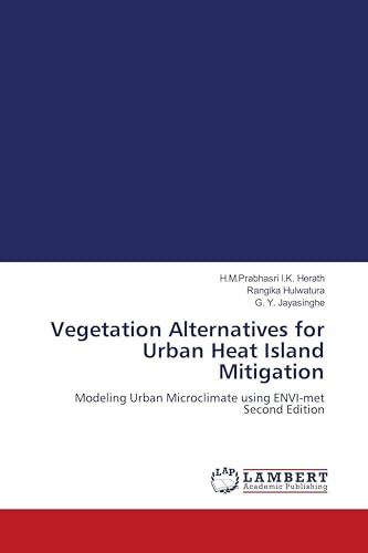 Vegetation Alternatives for Urban Heat Island Mitigation: Modeling Urban Microclimate using ENVI-met Second Edition