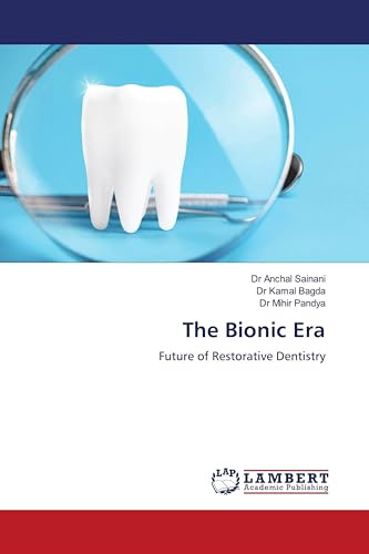 The Bionic Era: Future of Restorative Dentistry