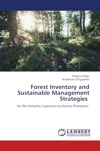 Forest Inventory and Sustainable Management Strategies: for the Amecho Cupressus lusitanica Plantation