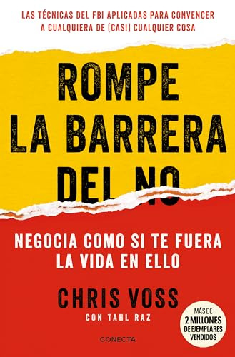 Rompe la barrera del no: Negocia como si te fuera la vida en ello (Conecta)
