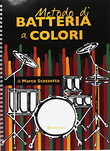 Metodo di batteria a colori. Metodo alternativo di lettura ritmica. Ediz. a spirale