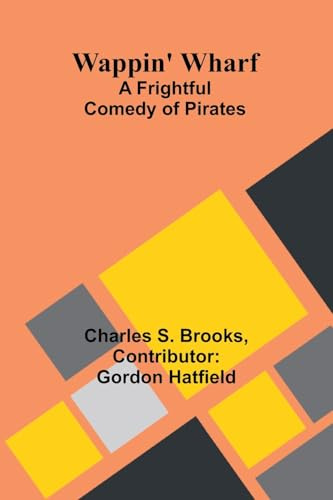 Wappin' Wharf: A Frightful Comedy of Pirates