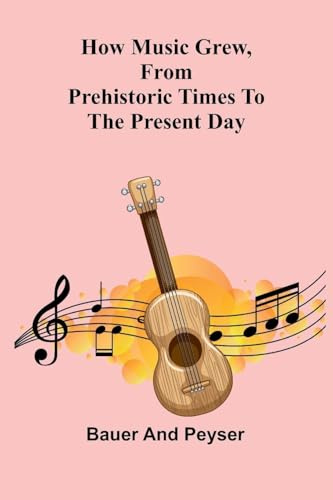 How music grew, from prehistoric times to the present day
