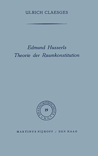 Edmund Husserls Theorie der Raumkonstitution (Phaenomenologica, Band 19)