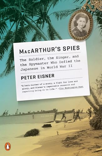MacArthur's Spies: The Soldier, the Singer, and the Spymaster Who Defied the Japanese in World War II