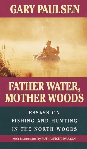 Father Water, Mother Woods: Essays on Fishing and Hunting in the North Woods (Laurel-Leaf Books)