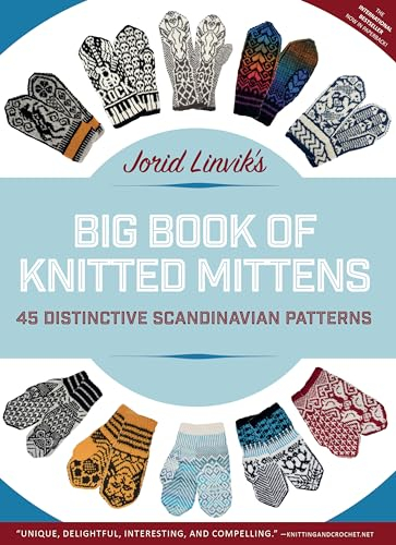 Jorid Linvik's Big Book of Knitted Mittens: 45 Distinctive Scandinavian Patterns