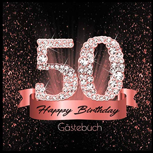 50 Happy Birthday: Gästebuch I Edles Cover in Schwarz Rose Gold mit Diamanten I für 60 Gäste I Geschriebene Glückwünsche und Geschenke Liste I ... I Softcover I Geschenkidee zum Geburtstag