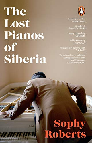 The Lost Pianos of Siberia: A Sunday Times Book