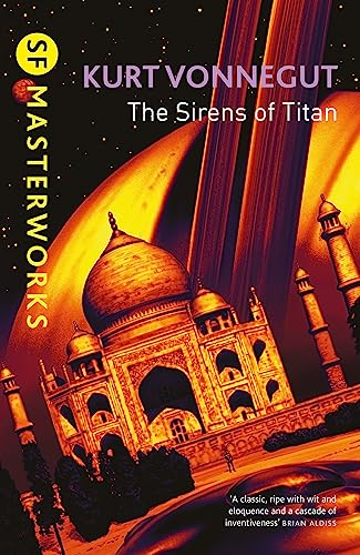 The Sirens Of Titan (S.F. MASTERWORKS): The science fiction classic and precursor to Douglas Adams