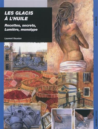 Les glacis à l'huile recettes secrets, lumière et monotype (0)