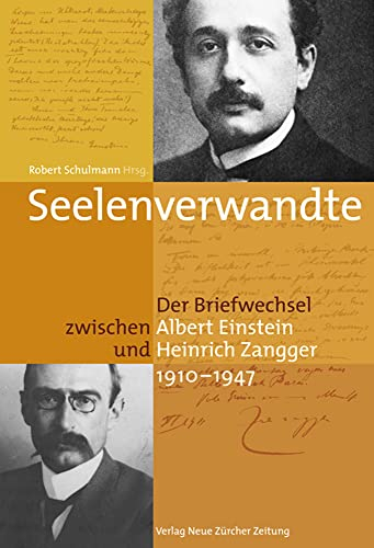 Seelenverwandte: Der Briefwechsel zwischen Albert Einstein und Heinrich Zangger (1910–1947)