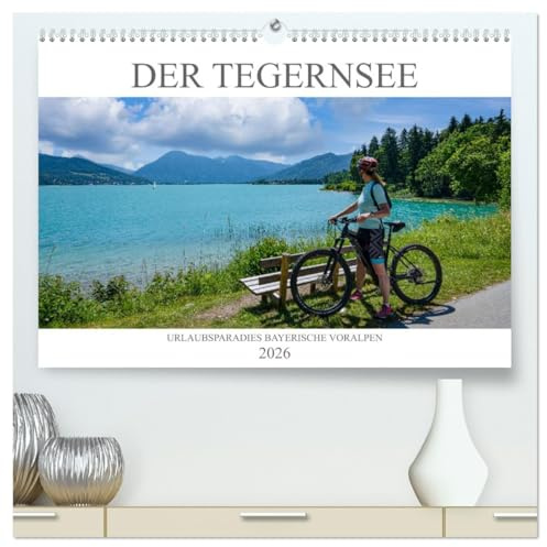 Der Tegernsee - Urlaubsparadies Bayerische Voralpen (hochwertiger Premium Wandkalender 2026 DIN A2 quer), Kunstdruck in Hochglanz: Wundervolle Bilder ... Tegernsee und seiner Umgebung (CALVENDO Orte)