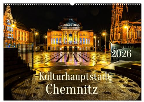 Kulturhauptstadt Chemnitz (Wandkalender 2026 DIN A2 quer), CALVENDO Monatskalender: Die sächsiche Stadt Chemnitz ist bekannt durch Kulturvielfalt und herzliche Menschen. (CALVENDO Orte)