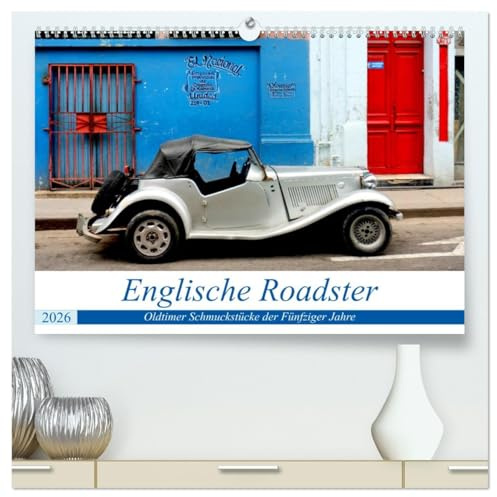 Englische Roadster - Oldtimer Schmuckstücke der Fünfziger Jahre (hochwertiger Premium Wandkalender 2026 DIN A2 quer), Kunstdruck in Hochglanz: ... Cabrios in Havanna (CALVENDO Technologie)