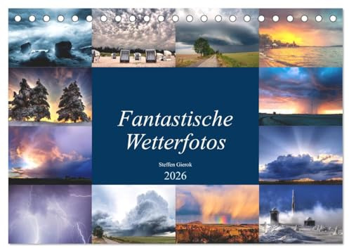 Fantastische Wetterfotos (Tischkalender 2026 DIN A5 quer), CALVENDO Monatskalender: Das Wetter ist bestimmend für unser ganzes Leben. Ohne Wetter würde nichts existieren. (CALVENDO Natur)
