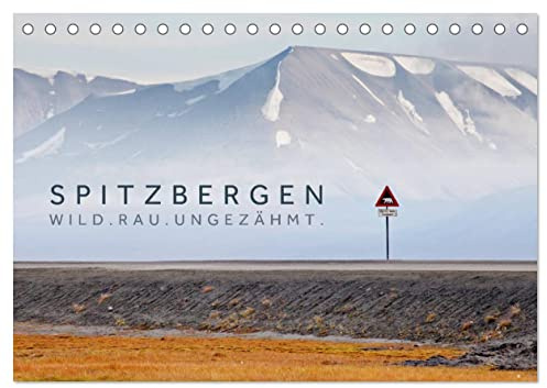 Spitzbergen - Wild.Rau.Ungezähmt. (Tischkalender 2026 DIN A5 quer), CALVENDO Monatskalender: Landschaftsaufnahmen aus der europäischen Arktis. (CALVENDO Natur)