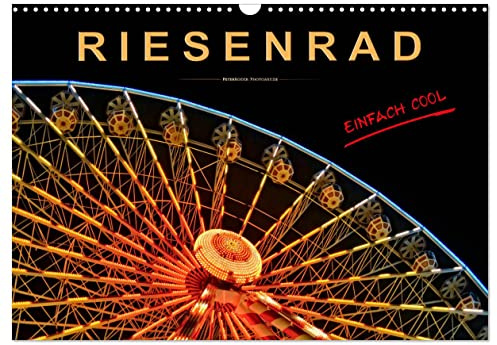 Riesenrad - einfach cool (Wandkalender 2026 DIN A3 quer), CALVENDO Monatskalender: Riesenrad fahren, für die einen Höhenangst pur, für die anderen der absolute Spass. (CALVENDO Mobilitaet)