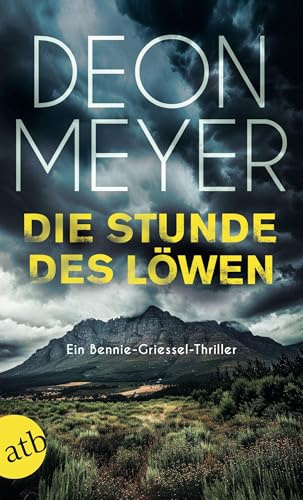 Die Stunde des Löwen: Ein Bennie-Griessel-Thriller (Benny Griessel Romane, Band 9)