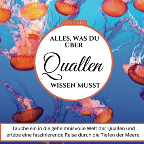 Alles, was du über Quallen wissen musst: Tauche ein in die geheimnisvolle Welt der Quallen und erlebe eine faszinierende Reise durch die Tiefen der Meere.