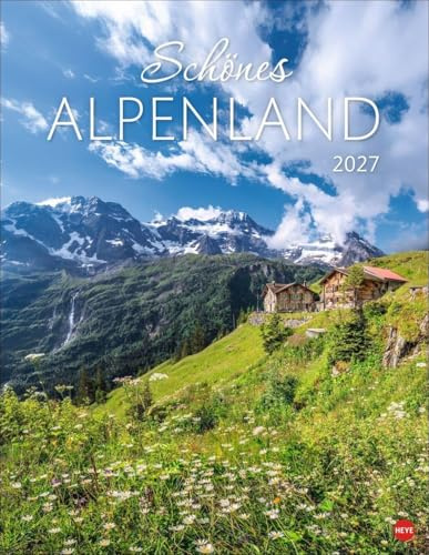 Schönes Alpenland Posterkalender 2027: Beeindruckender Fotokalender mit traumhaften Berglandschaften. Wand-Kalender 2027 für Bergfreunde und Naturliebhaber.