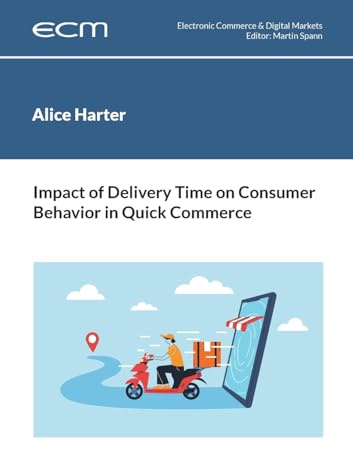 Impact of Delivery Time on Consumer Behavior in Quick Commerce (Electronic Commerce & Digital Markets)