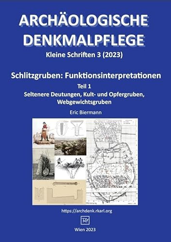 Archäologische Denkmalpflege, Kleine Schriften / Schlitzgruben: Funktionsinterpretationen, Teil 1: Seltenere Deutungen, Kult- und Opfergruben, Webgewichtsgruben