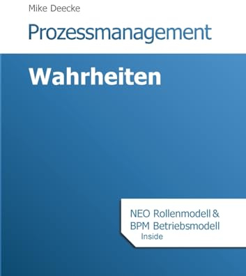 Prozessmanagement Wahrheiten: BPM Betriebsmodell und NEO Rollenmodell inside