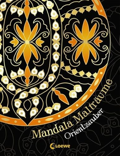 Mandala-Malträume: Orientzauber: Wundervolle Mandalas zum Entspannen für Jung und Alt