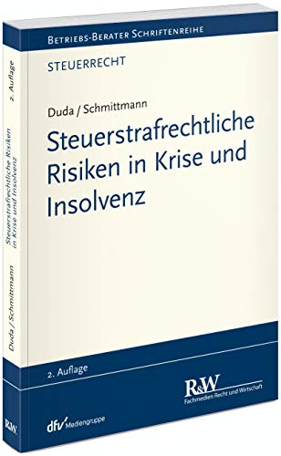 Steuerstrafrechtliche Risiken in Krise und Insolvenz (Betriebs-Berater Schriftenreihe/ Steuerrecht)