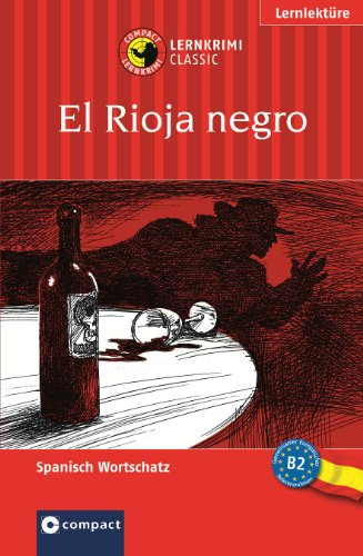 El Rioja negro: Compact Lernkrimi. Spanisch Aufbauwortschatz - Niveau B2: Das spannende Sprachtraining. Lernziel Spanisch Aufbauwortschatz. Text in Spanisch. Für Fortgeschrittene (ab B2)