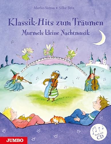 Klassik-Hits zum Träumen: Murmels kleine Nachtmusik (Marko Simsa: König der Kinderkonzerte)