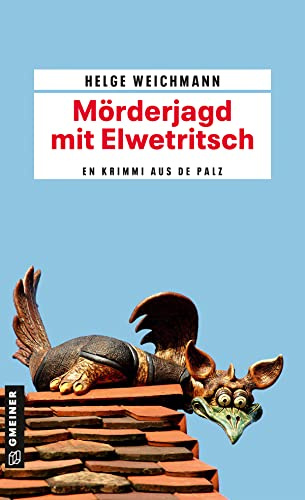 Mörderjagd mit Elwetritsch: Ein fabelhafter Kriminalroman (Kriminalromane im GMEINER-Verlag) (Kommissar Marcel Bleibier und die Elwetritsch)