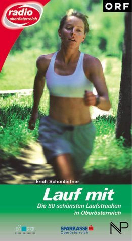 Lauf mit: Die 50 schönsten Laufstrecken in Oberösterreich