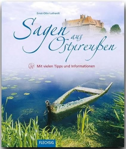 Sagen aus Ostpreussen: Mit vielen Tipps und Informationen
