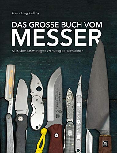 Das große Buch vom Messer: Alles über das wichtigste Werkzeug der Menschheit