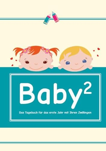 Tagebuch Baby2: Das erste Tagebuch Ihrer Zwillinge - Das erste Jahr