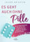 Es geht auch ohne Pille: Das 30-Tage-Programm für den Hormonausgleich und das schonende Absetzen der Antibabypille