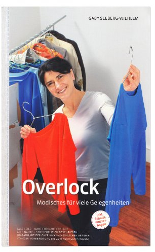 Overlock - Modisches für viele Gelegenheiten: Umgang mit der Overlock im heimischen Bereich - von der Vorbereitung bis zum fertigen Produkt
