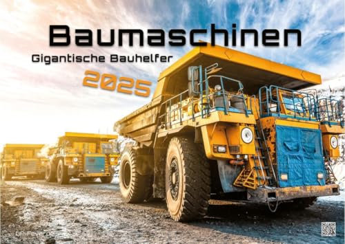 Baumaschinen - gigantische Bauhelfer - 2025 - Kalender DIN A3: Der Wandkalender mit den besten Baumaschinen-Motiven für das Jahr 2025 im Format DIN A3 (ca. 42 x 30 cm)!