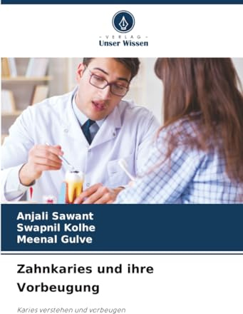 Zahnkaries und ihre Vorbeugung: Karies verstehen und vorbeugen