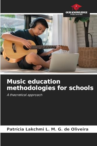 Music education methodologies for schools: A theoretical approach