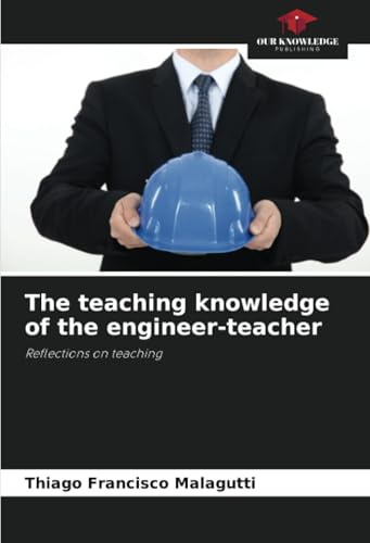 The teaching knowledge of the engineer-teacher: Reflections on teaching