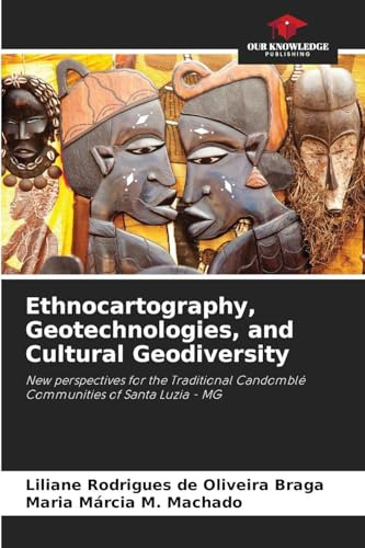Ethnocartography, Geotechnologies, and Cultural Geodiversity: New perspectives for the Traditional Candomblé Communities of Santa Luzia - MG