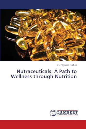 Nutraceuticals: A Path to Wellness through Nutrition: DE