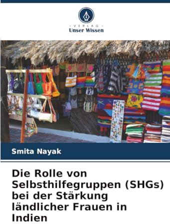 Die Rolle von Selbsthilfegruppen (SHGs) bei der Stärkung ländlicher Frauen in Indien