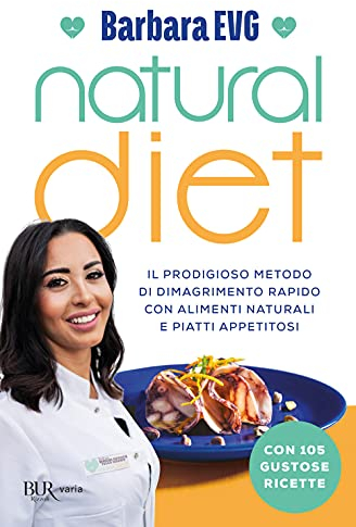 Natural diet. Il prodigioso metodo di dimagrimento rapido con alimenti naturali e piatti appetitosi