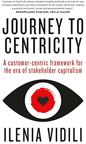 Journey To Centricity: A customer-centric framework for the era of stakeholder capitalism
