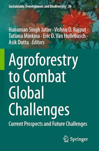 Agroforestry to Combat Global Challenges: Current Prospects and Future Challenges (Sustainable Development and Biodiversity, 36, Band 36)