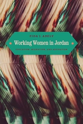 Working Women in Jordan: Education, Migration, and Aspiration